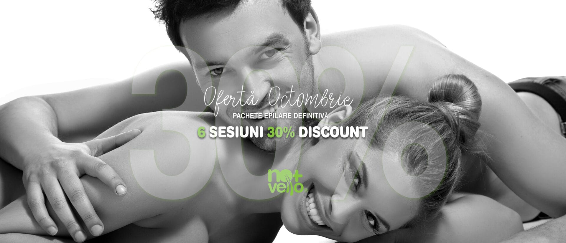 Un cuplu zâmbind pe fundalul campaniei No+Vello cu mesajul rezultat radical și reducere de 30% la 6 ședințe de epilare definitivă.